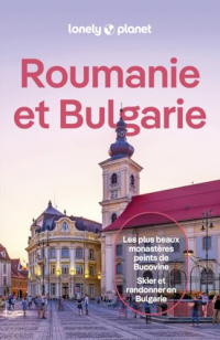 Lonely Planet - Guide Roumanie et Bulgarie 2025-2026: Itinéraires, expériences, conseils pratiques