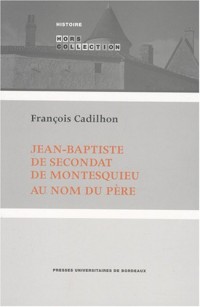 Jean-Baptiste de Secondat de Montesquieu : Au nom du père
