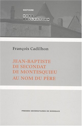 Jean-Baptiste de Secondat de Montesquieu : Au nom du père