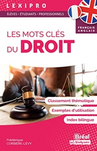Les mots clés du droit – Français-Anglais: Classement thématique, exemples d'utilisation, index bilingue