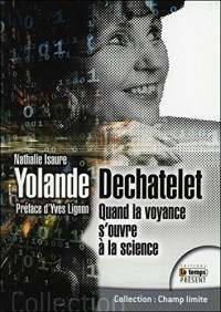 Yolande Dechatelet - Quand la voyance s'ouvre à la science