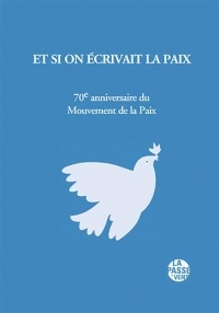 Et Si on Ecrivait la Paix, 70e Anniversaire du Mouvement de la Paix