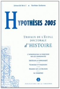 Hypothèses 2005 : Travaux de l'Ecole doctorale d'histoire de l'université Paris I Panthéon-Sorbonne