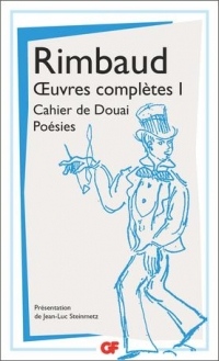 Oeuvres complètes : Tome 1, Cahier de Douai ; Poésies