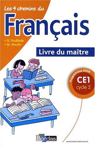 Les 4 chemins du français CE1 * Programmes 2008 * Livre du maître