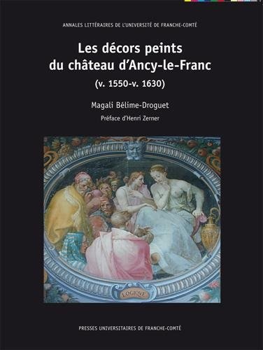 Les Décors Peints du Chateau d'Ancy-le-Franc (V. 1550-V. 1630)