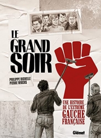 Le Grand Soir: Une histoire de l'extrême gauche française