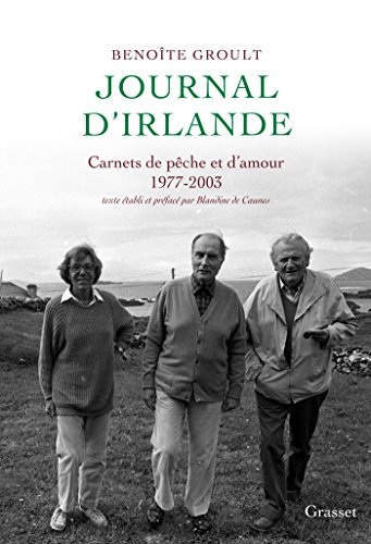 Journal d'Irlande : Carnets de pêche et d'amour - Texte établi et préfacé par Blandine de Caunes. (Littérature Française)
