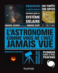 L'Astronomie comme vous ne l'avez jamais vue - 2e éd.