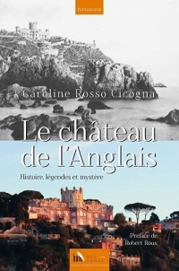 Le Château de l’Anglais: Histoire, légendes et mystère