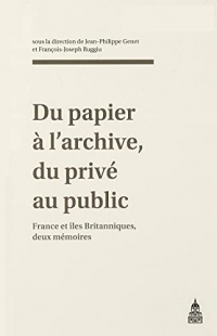 Du papier à l’archive, du privé au public: France et îles Britanniques, deux mémoires