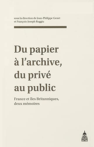 Du papier à l’archive, du privé au public: France et îles Britanniques, deux mémoires