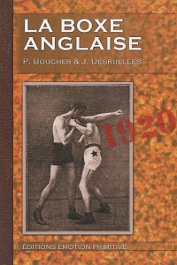 La boxe anglaise : Traité indispensable aux débutants, aux amateurs, aux combattants, 1920-2010