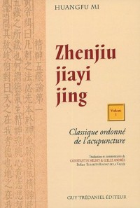 Zhenjiu jiayi jing - Classique Ordonné de l'acupuncture - Volume 1 et 2