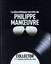 La discothèque secrète de Philippe Manoeuvre - Collector