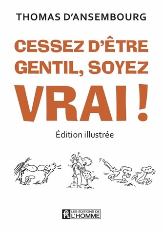 Cessez d'être gentil, soyez vrai! (edition illustree)
