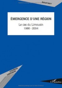 Emergence d'une région : Le cas du Limousin 1986-2004