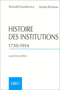 Histoire des institutions, 1750-1914 (ancienne édition)