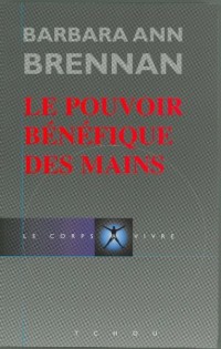 Le pouvoir bénéfique des mains : Comment se soigner par les champs énergetiques