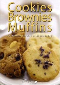 Cookies brownies muffins 30 recettes simples et gourmandes