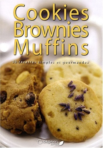 Cookies brownies muffins 30 recettes simples et gourmandes