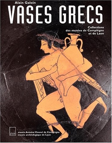 Vases grecs. Collections des musées de Compiègne et de Laon
