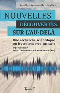 Nouvelles découvertes sur l'au-delà - Une recherche scientifique sur les contacts avec l'invisible