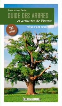 Guide des arbres et arbustes de France : 130 espèces à découvrir