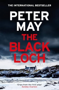 The Black Loch: an explosive return to the hebrides and the internationally bestselling Lewis Trilogy
