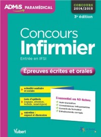 Concours Infirmier - Entrée en IFSI - Epreuves écrites et orale - L'essentiel en 40 fiches - Concours 2016