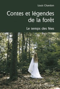 Contes et légendes de la forêt: Le temps des fées