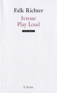 Ivresse / Play Loud