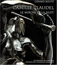 Camille Claudel : Le Miroir de la nuit