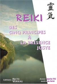 Reiki. des 5 principes à la présence juste