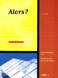 Alors ? : Cahier de grammaire, niveau B1