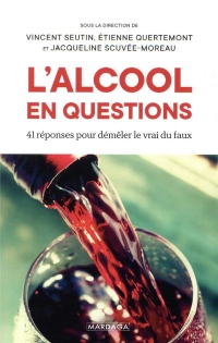 L'alcool en questions: 41 réponses à vos questions sur l'alcool