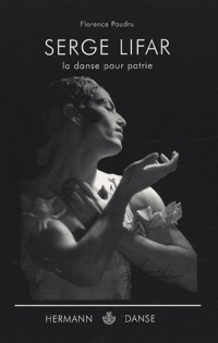Serge Lifar : La danse pour patrie