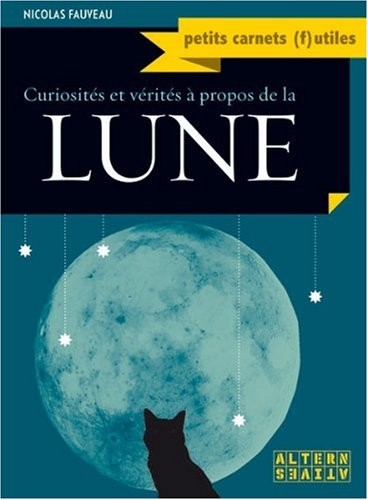 curiosités et vérités à propos de la lune