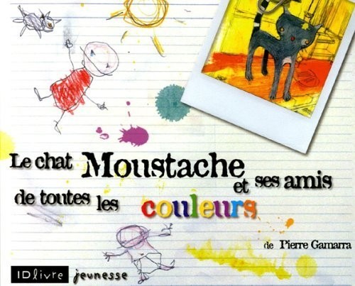 Le chat Moustache et ses amis de toutes les couleurs