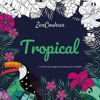 Livre de coloriage anti-stress pour adultes : Tropical