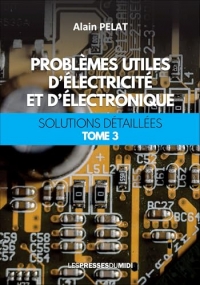 Problèmes utiles d'électricité et d'électronique Tome 3