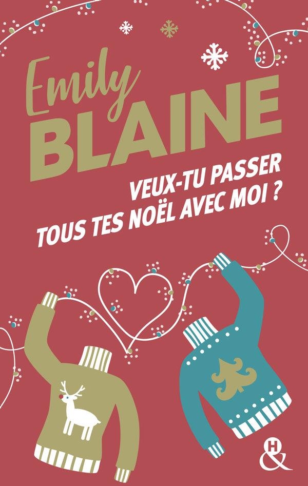 Veux-tu passer tous tes Noël avec moi ?: La nouvelle comédie romantique de Noël d'Emily Blaine, l'autrice aux 700 000 exemplaires vendus