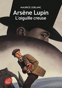 Arsène Lupin, l'Aiguille creuse - Texte intégral