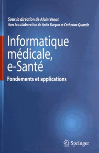 Informatique médicale, e-Santé : Fondements et applications