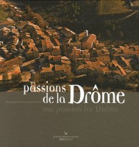 Passions de la Drôme : Edition bilingue français-anglais