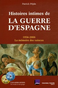 Histoires intimes de la guerre d'Espagne : 1936-2006, La mémoire des vaincus (2CD audio)