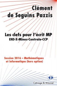 Les clefs pour l'écrit MP de mathématiques des concours 2016: Filière MP : ENS, X, Mines, Centrale, CCP