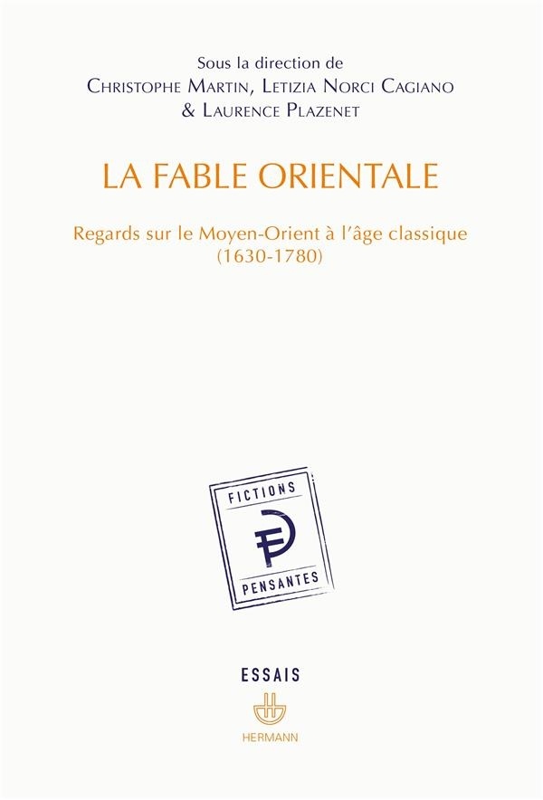 La Fable orientale: Regards sur le Moyen-Orient à l'âge classique (1630-1780)