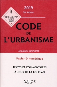 Code de l'urbanisme 2019, annoté et commenté - 28e éd.