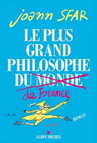 LE PLUS GRAND PHILOSOPHE DE FRANCE